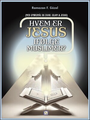 cover image of Hvem er Jesus ifølge muslimer? (Med Spørsmål og Svar